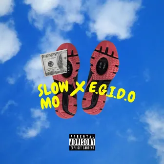 Slow Mo by E.G.I.D.O