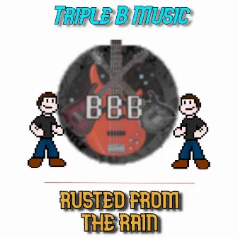 Rusted from the Rain (Cover) by Triple B Music