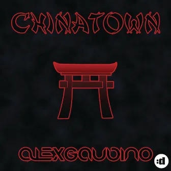 Chinatown by Alex Gaudino