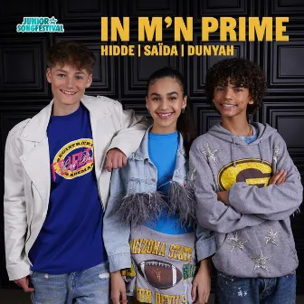 In m'n Prime by Hidde, Saïda & Dunyah