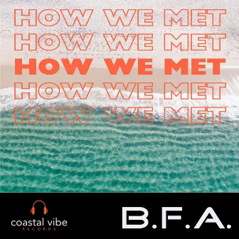 How We Met by BackFire Alpha