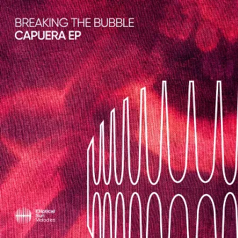 Capuera EP by Breaking The Bubble