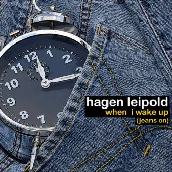 When I Wake Up (Jeans On) by Hagen Leipold