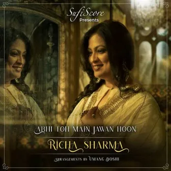 Abhi Toh Main Jawan Hoon by Richa Sharma