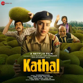 Kathal - A Jackfruit Mystery (Original Motion Picture Soundtrack) by Ashok Mishra