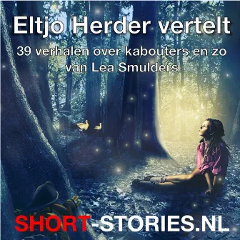 Eltjo Herder vertelt [39 verhalen over kabouters van Lea Smulders (Onverkort)] by Lea Smulders