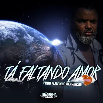 Tá Faltando Amor by joãozinho so talento