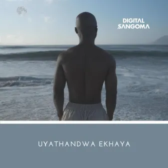 Uyathandwa Ekhaya by Digital Sangoma