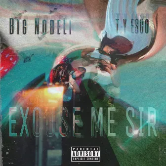 Excuse Me Sir by Big Nobeli