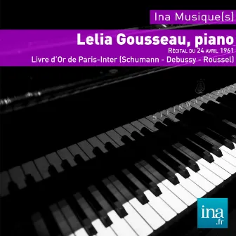 Lelia Gousseau, piano, Le Livre d'Or de Paris-Inter (Schumann - Debussy - Roussel) by Lelia Gousseau