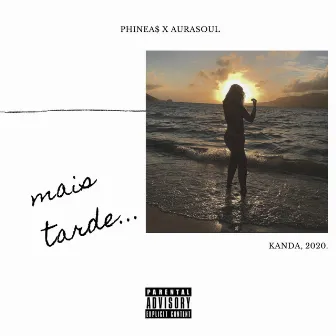 Mais Tarde... by PHINEA$