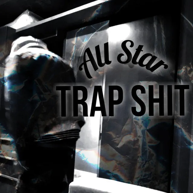 All Star Trap Shit