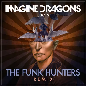 Shots (The Funk Hunters Remix) by Imagine Dragons