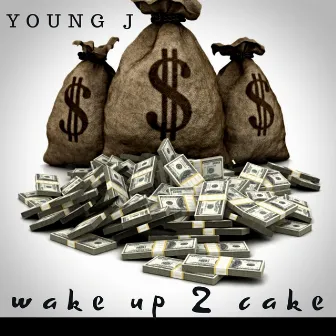 Wake up 2 Cake by Young J