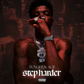 Step Harder by Yungeen Ace