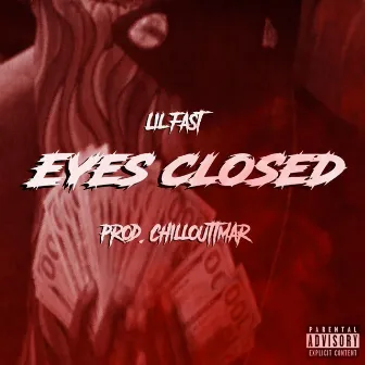 Eyes Closed by Lil Fast