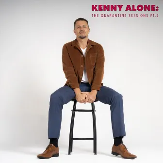 Kenny Alone: The Quarantine Sessions, Pt. 2 by Kenny Gilmore