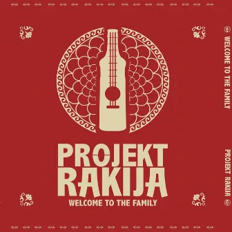 Welcome To The Family by Projekt Rakija