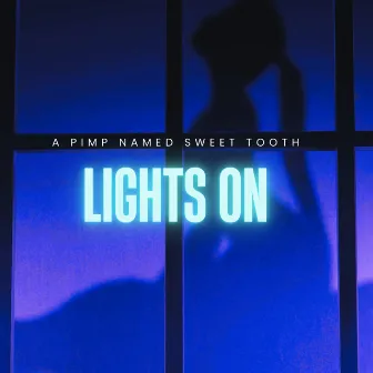 Lights On by A Pimp Named Sweet Tooth