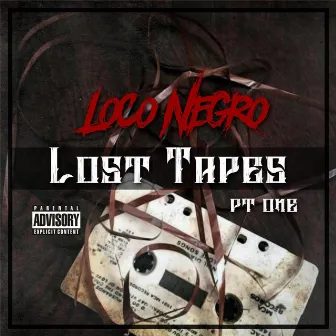 Lost Tapes, Pt. 1 by Loco Negro