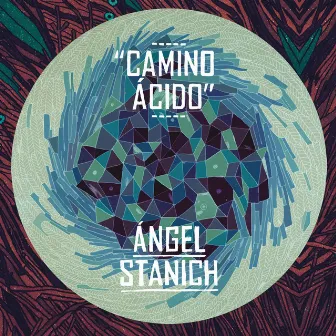 Camino Acido by Angel Stanich