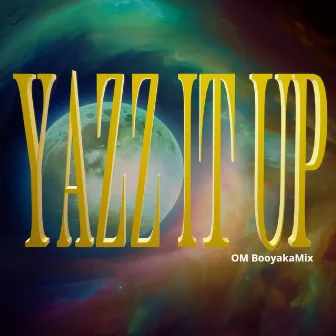 Yazz It Up by OM BooyakaMix