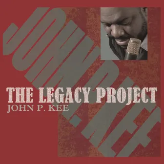 The Legacy Project by John P. Kee