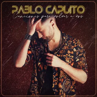 Canciones para Volver a Vos by Pablo Caputto