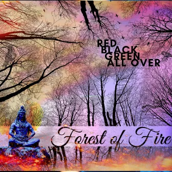 Red Black Green All Over by Forest Of Fire