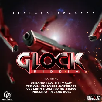 Glock Riddim by Ireland Boss