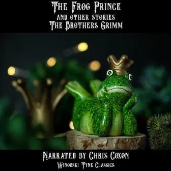 The Frog Prince and Other Stories by The Brothers Grimm