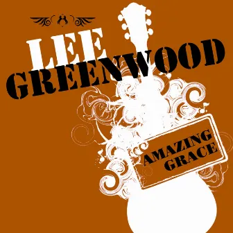 Amazing Grace by Lee Greenwood