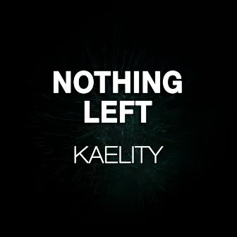 Nothing Left by Kaelity