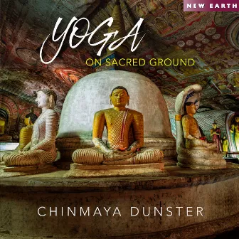 Yoga on Sacred Ground by Chinmaya Dunster