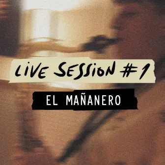 El Mañanero (Live Session #1) by El Mañanero