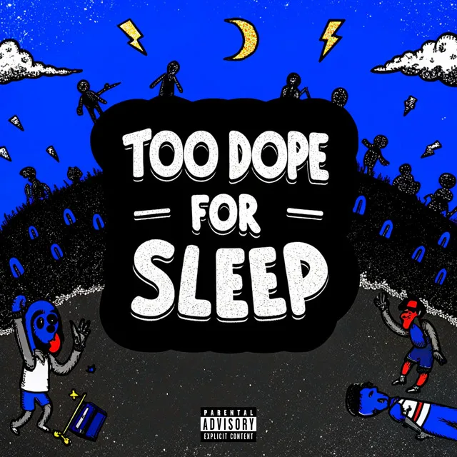 Too Dope For Sleep