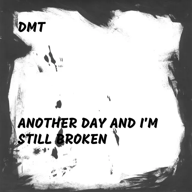 Another Day and I'm Still Broken