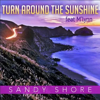 Turn Around The Sunshine by Sandy Shore