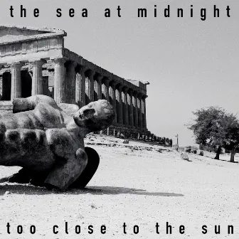 Too Close To The Sun by The Sea at Midnight