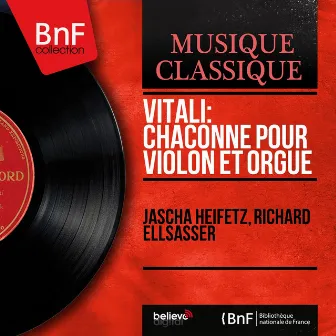 Vitali: Chaconne pour violon et orgue (Transcr. Ottorino Respighi, Mono Version) by Richard Ellsasser