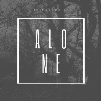 alone by $aintBandit