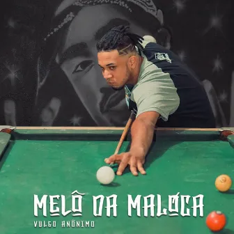 Melô da Maloca by Vulgo Anônimo