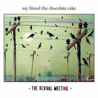 The Revival Meeting by My Friend The Chocolate Cake