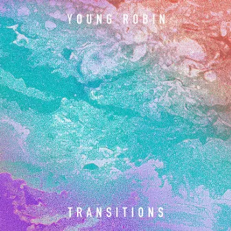 Transitions by Young Robin