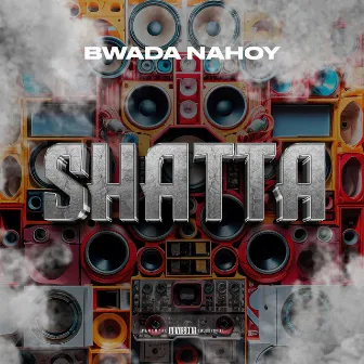 Shatta by Bwada Nahoy