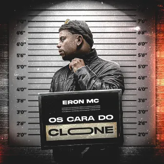 Os Cara do Clone by ERON OFICIAL