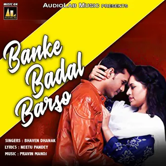 Banke Badal Barso by Bhaven Dhanak