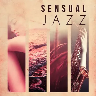 Sensual Jazz – Shades of Jazz Piano, Burning Desire, Romantic Jazz Dinner, Sensual Jazz for Lovers by Saxophone