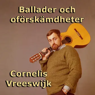 Ballader och oförskämdheter by Cornelis Vreeswijk