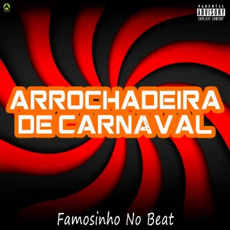 Arrochadeira de Carnaval by Famosinho No Beat